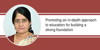 Promoting an in-depth approach to education for building a strong foundation